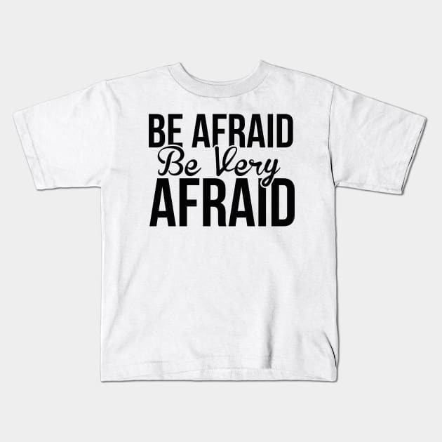 Halloween Be Afraid Be Very Afraid Kids T-Shirt by CosmicCat